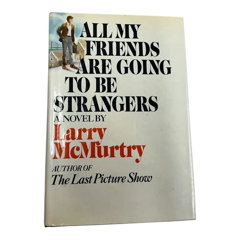 Larry McMurtry All My Friends Are Going to Be Strangers 1972 1st Ed 1st Printing